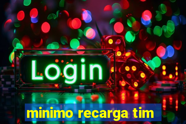 minimo recarga tim